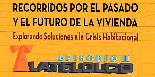 Recorridos por el pasado y el Futuro de la Vivienda - Tlatelolco