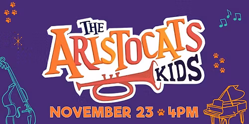 The Aristocats Kids - Sunday (4pm)