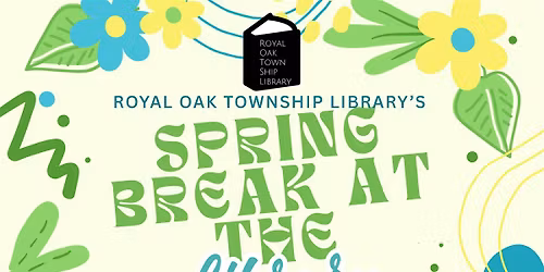 Spring Break at the Library