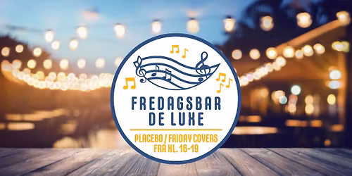 Fredagsbar De Luxe - PLACEBO
