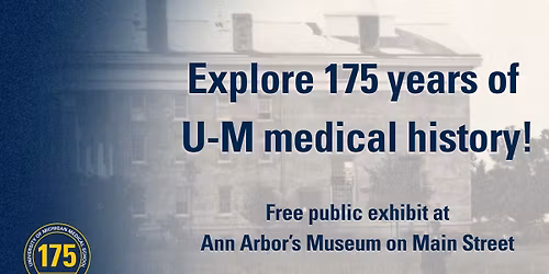Creating the Future of Medicine for 175 Years: A free museum exhibit about U-M medical history