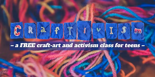Free Craftivism Class for Teens - at Creative Haverhill