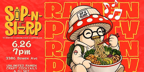 Sip N Slurp: Ramen Party w\/ Shroomlicious, Yo Breeyze, CxffeeBlack !