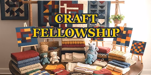 Crafting Fellowship - Public is Invited!