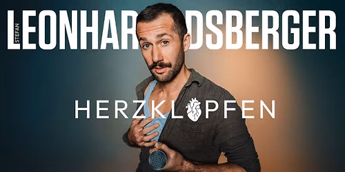 Kabarettabend mit Stefan Leonhardsberger "Herzklopfen"