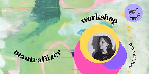 irodalmi mantraf\u00fcz\u00e9r workshop Berta R\u00e9k\u00e1val @ susuka