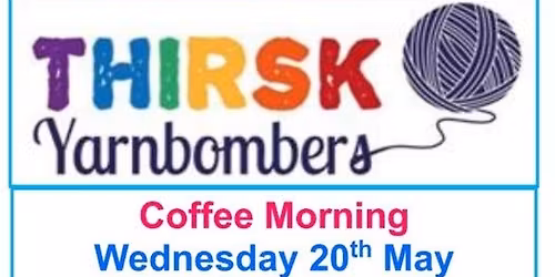 Thirsk Yarnbombers Coffee Morning supporting Community Works & Thirsk Youth Club