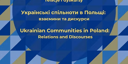 Konferencja \u201eSpo\u0142eczno\u015bci ukrai\u0144skie w Polsce: relacje i dyskursy\u201d
