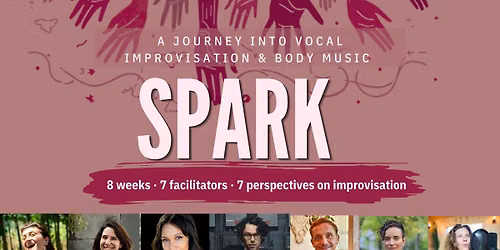 SPARK - weekly series - 7 perspectives on vocal improvisation & body music