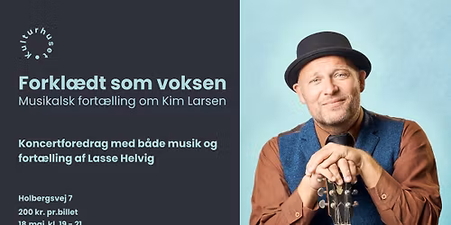 Forkl\u00e6dt som voksen - Musikalsk fort\u00e6lling om Kim Larsen 