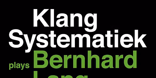 Klang Systematiek plays Bernhard Lang and William Basinski