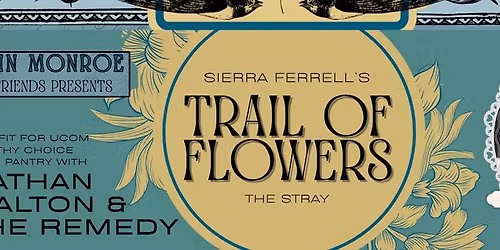 Ticketed: Erin Monroe & Friends Presents Sierra Ferrell Trail of Flowers