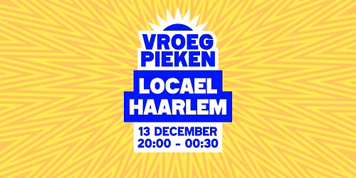Vroeg Pieken \/\/ LOCAEL \/\/ Haarlem