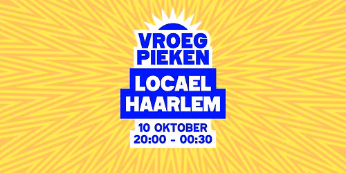 Vroeg Pieken \/\/ LOCAEL \/\/ Haarlem
