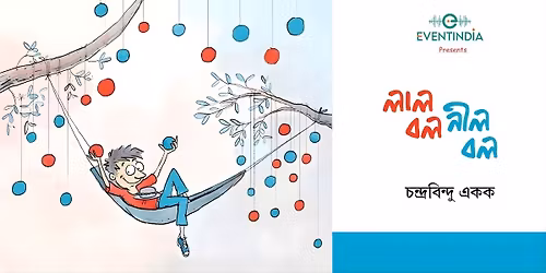 Lal Baal Neel Ball - Chandrabindoo Solo Concert