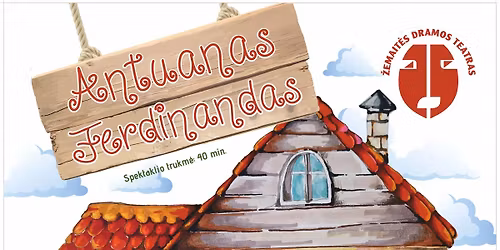 Spektaklis visai šeimai „Antuanas Ferdinandas", rež. D.Žilinskas | Telšių kultūros centre