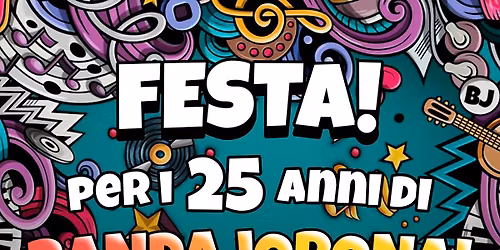 FESTA PER I 25 ANNI DI BANDAJORONA!