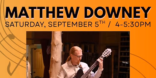 Matthew Downey \/ Al Gallodoro Memorial Stage Summer 2026 Concert Series 
