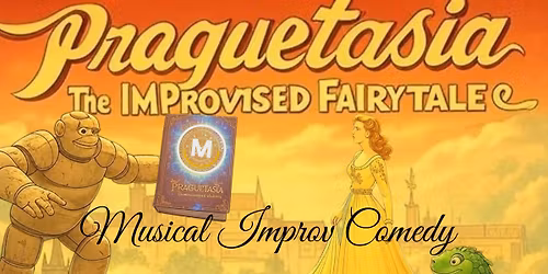 Praguetasia: The Improv Musical Fairytale (Comedy) - 6th November