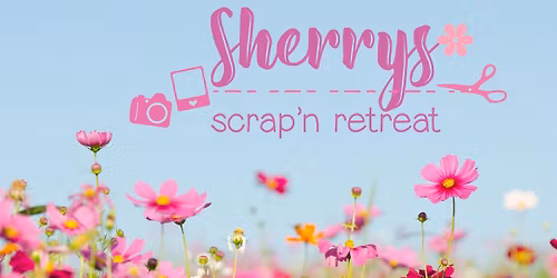 Sherry's Scrap'n Retreat in May