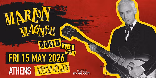 MARLON MAGN\u00c9E (LA FEMME) W\/VASSI\u0141INA + SPECIAL GUESTS LIVE IN ATHENS - 15.5 - ARCH CLUB