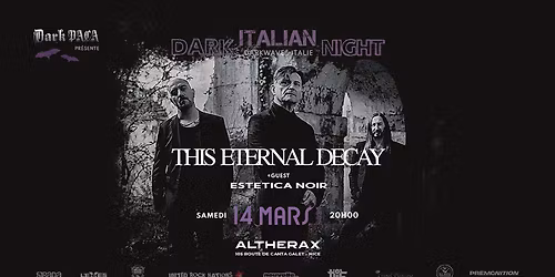 THIS ETERNAL DECAY + Estetica Noir live, suivis d'une soir\u00e9e darkwave, goth rock, electro dark...