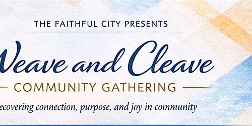 Weave and Cleave Community Gathering
