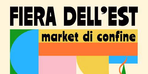 \ud83c\udfaa Fiera dell\u2019EST \u2013 Market di Confine