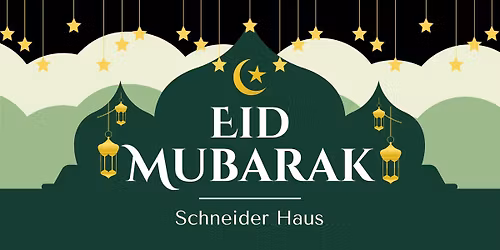 Eid Mubarak at Schneider Haus