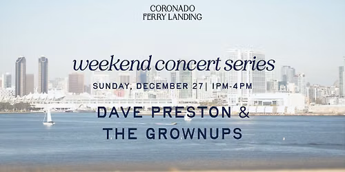 DAVE ORESTON & THE GROWNUPS \u2013 WEEKEND CONCERT SERIES