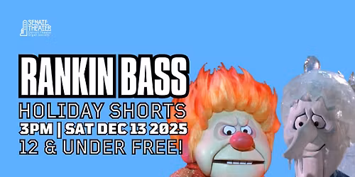 Rankin\/Bass Holiday Shorts FREE 12 AND UNDER MATINEE SCREENING