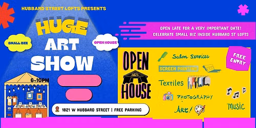 ANNUAL ART SHOW & OPEN HOUSE @ Hubbard Street Lofts