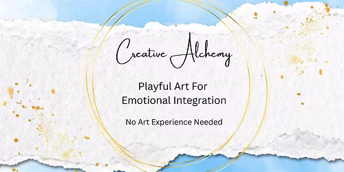 LAST CLASS: Creative Alchemy: Playful Art For Emotional Integration