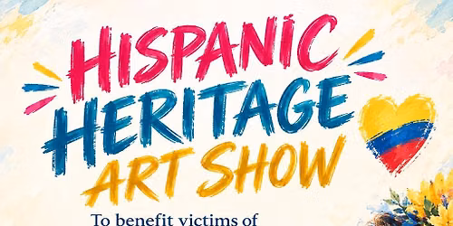 Hispanic Heritage Art show Fundraiser to benefit the victims of Colombia earthquake
