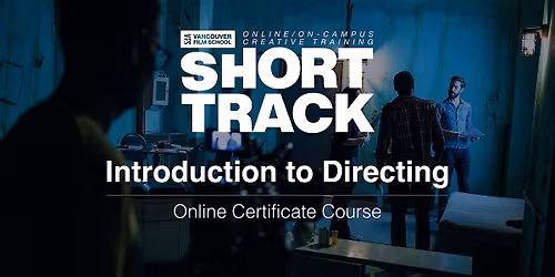VFS Intro to Directing (On Campus) July 8th - August 29th