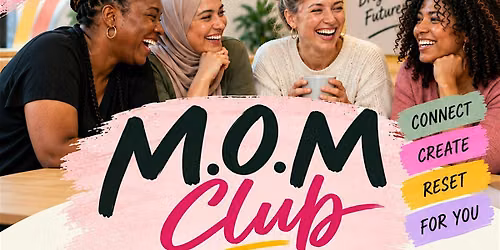 M.O.M Club - Women\u2019s Wellbeing & Creative Sessions
