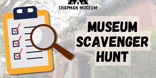 Chapman Museum Annual Scavenger Hunt