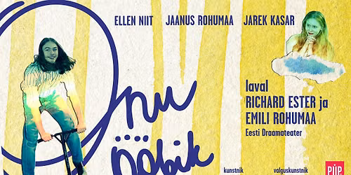 Piip ja Tuut Teater esitleb ''ONU \u00d6\u00d6BIK''