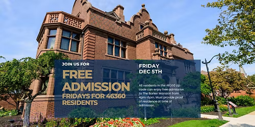 Free Admission Friday - 4-6PM CDT for 46360 residents