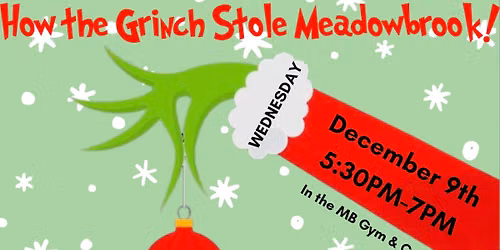 How the Grinch Stole Meadowbrook! - Meadowbrook Families Only!