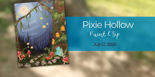Pixie Hollow | Paint & Sip | July 12