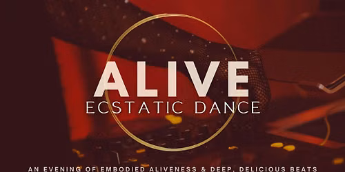 ALIVE Ecstatic Dance // Deep, Delicious beats by MISS ALBA