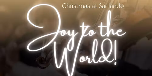 Joy to the World! Christmas at Sanlando: A Worship Concert