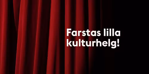 Farstas lilla kulturhelg 12-14 dec