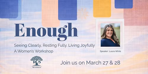 Enough: Seeing Clearly. Resting Full. Living Joyfully.