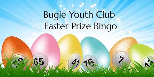 Bugle Youth Club Easter Prize Bingo!