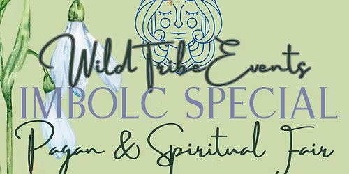 Wild Tribe Events Pagan & Spiritual Fair- IMBOLC SPECIAL-Glastonbury \ud83d\udda4