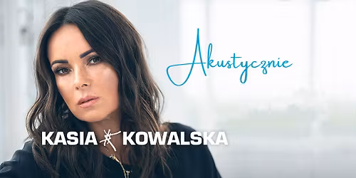 Szczecin: Kasia Kowalska akustycznie