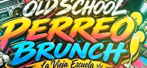 OLD SCHOOL PERREO BRUNCH