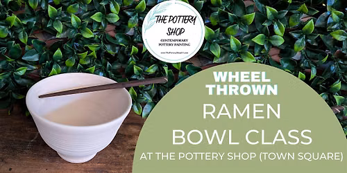 Ramen Bowl Class at The Pottery Shop (Town Square)